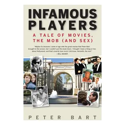 "Infamous Players: A Tale of Movies, the Mob (and Sex)" - "" ("Bart Peter")(Paperback)