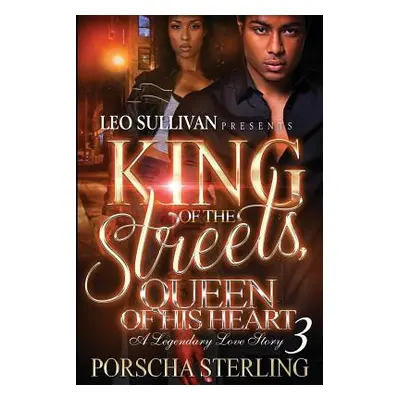 "King of the Streets, Queen of Her Heart 3: A Legendary Love Story" - "" ("Sterling Porscha")(Pa