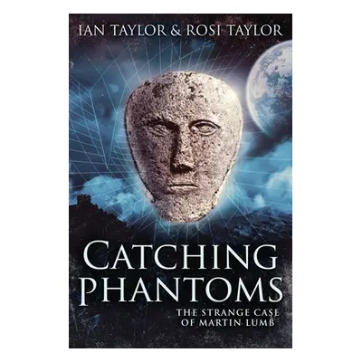 "Catching Phantoms: The Strange Case Of Martin Lumb" - "" ("Taylor Ian")(Paperback)