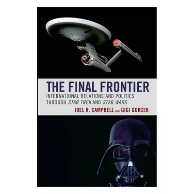 "The Final Frontier: International Relations and Politics through Star Trek and Star Wars" - "" 