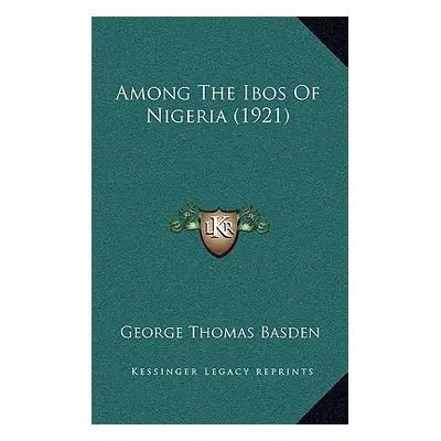 "Among The Ibos Of Nigeria (1921)" - "" ("Basden George Thomas")(Paperback)