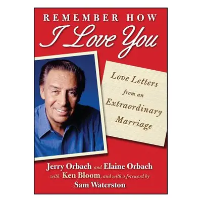 "Remember How I Love You: Love Letters from an Extraordinary Marriage" - "" ("Orbach Jerry")(Pap