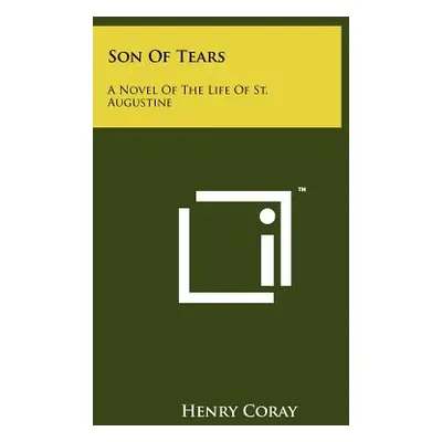 "Son Of Tears: A Novel Of The Life Of St. Augustine" - "" ("Coray Henry")(Paperback)