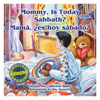 "Mommy, is Today Sabbath? - Mam, es hoy sbado?: (English/Spanish Bilingual)" - "" ("Galloway-Bla