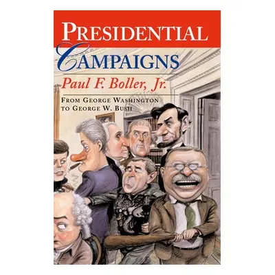 "Presidential Campaigns: From George Washington to George W. Bush" - "" ("Boller Paul F.")(Paper