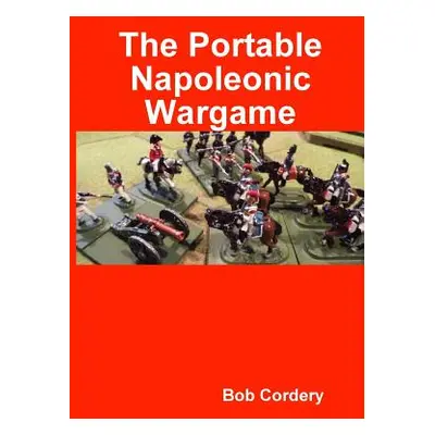 "The Portable Napoleonic Wargame" - "" ("Cordery Bob")(Paperback)