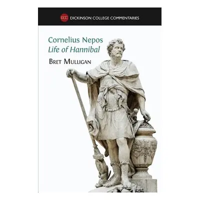 "Cornelius Nepos, Life of Hannibal: Latin text, notes, maps, illustrations and vocabulary" - "" 