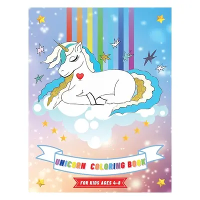 "Unicorn Coloring Book: For Kids Ages 4-8 8.5 x 11 Activity Book for Girls" - "" ("Burges Ivory"