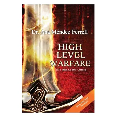 "High Level Warfare, Safe from Counter Attack" - "" ("Ferrell Ana Mendez")(Paperback)