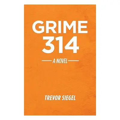 "Grime 314" - "" ("Siegel Trevor")(Paperback)