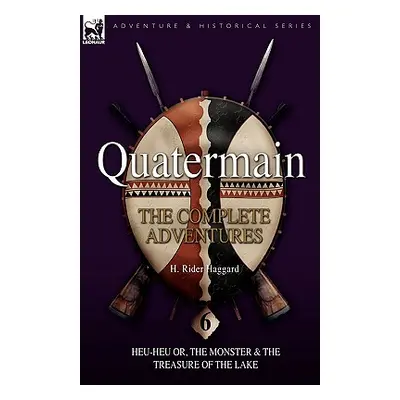 "Quatermain: the Complete Adventures: 6-Heu-Heu or, the Monster & The Treasure of the Lake" - ""