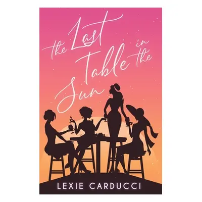 "The Last Table In The Sun" - "" ("Carducci Lexie")(Paperback)