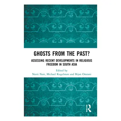 "Ghosts From the Past?: Assessing Recent Developments in Religious Freedom in South Asia" - "" (