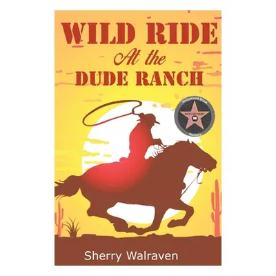 "Wild Ride At the Dude Ranch" - "" ("Walraven Sherry")(Pevná vazba)