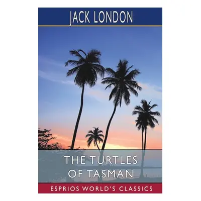 "The Turtles of Tasman (Esprios Classics)" - "" ("London Jack")(Paperback)