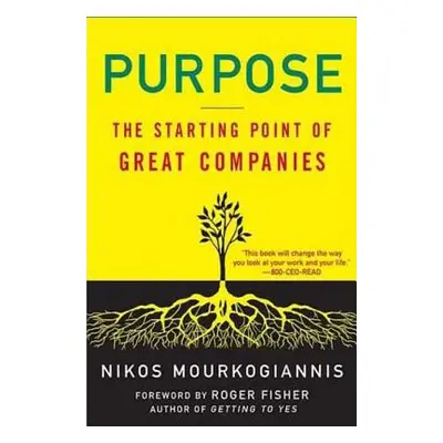 "Purpose: The Starting Point of Great Companies" - "" ("Mourkogiannis Nikos")(Paperback)