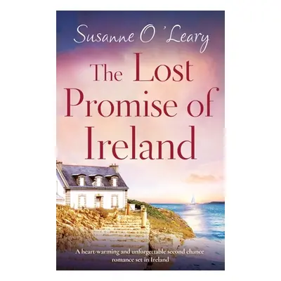 "The Lost Promise of Ireland: A heart-warming and unforgettable second chance romance set in Ire