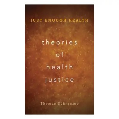 "Theories of Health Justice: Just Enough Health" - "" ("Schramme Thomas")(Paperback)