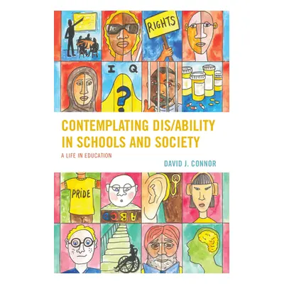 "Contemplating Dis/Ability in Schools and Society: A Life in Education" - "" ("Connor David J.")