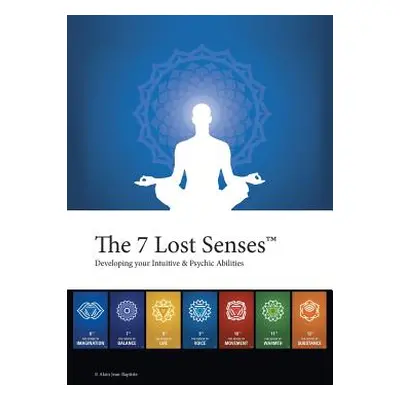 "The 7 Lost Senses(TM): Developing Your Intuitive and Psychic Abilities" - "" ("Jean-Baptiste Al