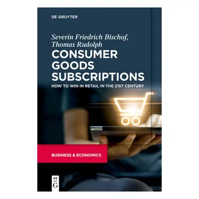 "Consumer Goods Subscriptions" - "" ("Bischof Rudolph Severin Thomas")(Paperback)