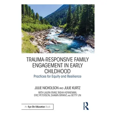 "Trauma-Responsive Family Engagement in Early Childhood: Practices for Equity and Resilience" - 