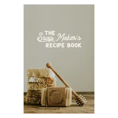 "The Soap maker's Recipe Book: For the DIY Soaper" - "" ("Cyphers Amy")(Paperback)