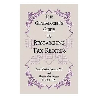 "The Genealogist's Guide to Researching Tax Records" - "" ("Darrow Cg Carol Cook")(Paperback)