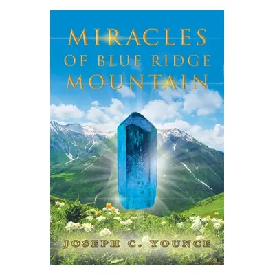 "Miracles of Blue Ridge Mountain" - "" ("Younce Joseph C.")(Paperback)