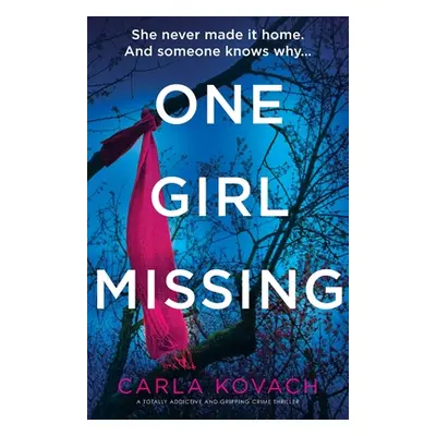 "One Girl Missing: A totally addictive and gripping crime thriller" - "" ("Kovach Carla")(Paperb