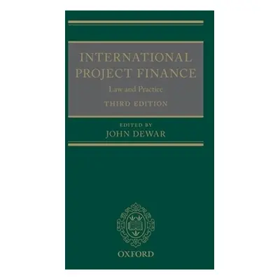 "International Project Finance: Law and Practice" - "" ("Dewar John")(Pevná vazba)