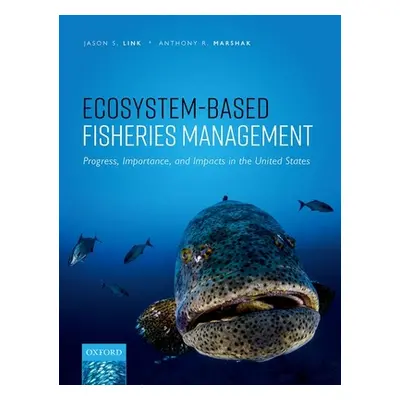 "Ecosystem-Based Fisheries Management: Progress, Importance, and Impacts in the United States" -