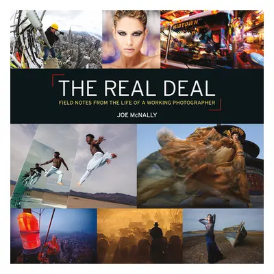 "The Real Deal: Field Notes from the Life of a Working Photographer" - "" ("McNally Joe")(Pevná 