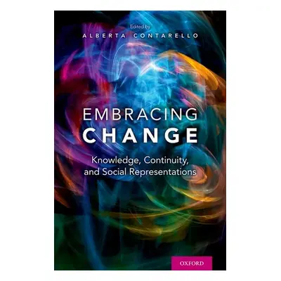 "Embracing Change: Knowledge, Continuity, and Social Representations" - "" ("Contarello Alberta"