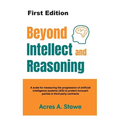 "Beyond Intellect and Reasoning: A scale for measuring the progression of artificial intelligenc