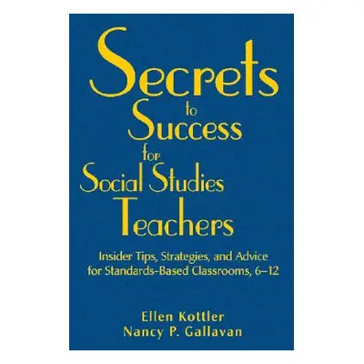 "Secrets to Success for Social Studies Teachers" - "" ("Kottler Ellen")(Pevná vazba)