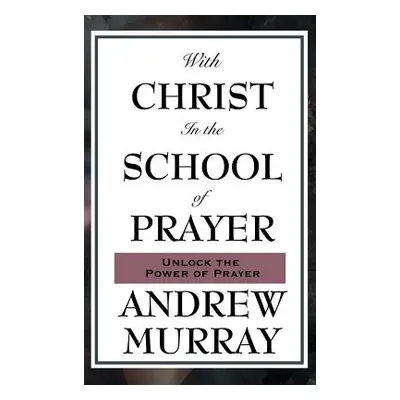 "With Christ in the School of Prayer" - "" ("Murray Andrew")(Pevná vazba)