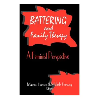 "Battering and Family Therapy: A Feminist Perspective" - "" ("Hansen Marsali")(Paperback)