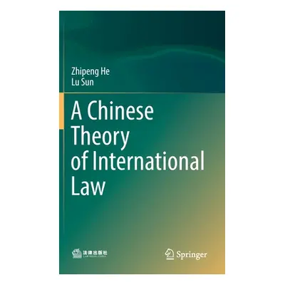 "A Chinese Theory of International Law" - "" ("He Zhipeng")(Pevná vazba)