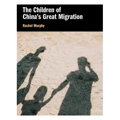 "The Children of China's Great Migration" - "" ("Murphy Rachel")(Paperback)