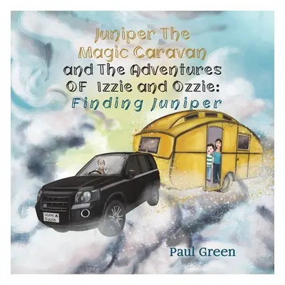 "Juniper the Magic Caravan and The Adventures of Izzie and Ozzie: Finding Juniper" - "" ("Green 