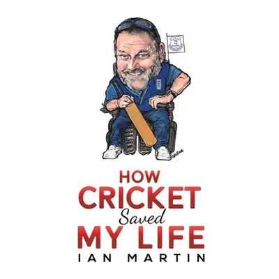 "How Cricket Saved My Life" - "" ("Martin Ian")(Paperback)