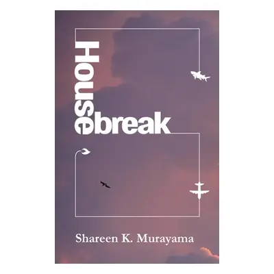 "Housebreak" - "" ("Murayama Shareen K.")(Paperback)