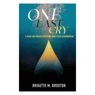 "One Last Cry" - "" ("Broxton Brigette")(Paperback)