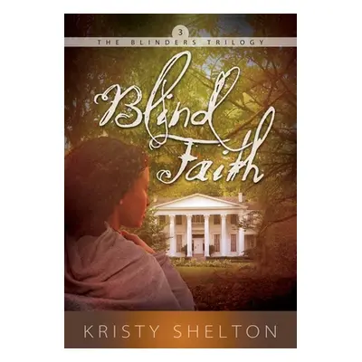 "Blind Faith: Volume 3" - "" ("Shelton Kristy")(Paperback)