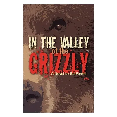 "In the Valley of the Grizzly" - "" ("Ferrell Ed")(Paperback)