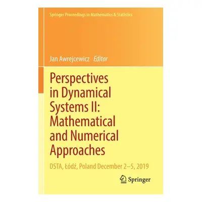 "Perspectives in Dynamical Systems II: Mathematical and Numerical Approaches: Dsta, Ldź, Poland 