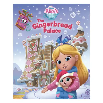 "Alice's Wonderland Bakery: The Gingerbread Palace" - "" ("Disney Books")(Pevná vazba)