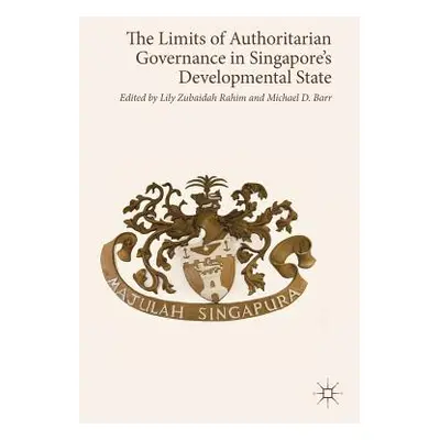 "The Limits of Authoritarian Governance in Singapore's Developmental State" - "" ("Rahim Lily Zu