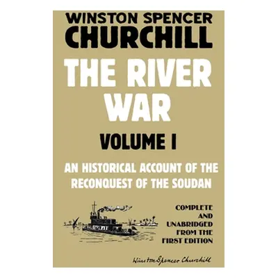 "The River War Volume 1: An Historical Account of the Reconquest of the Soudan" - "" ("Churchill